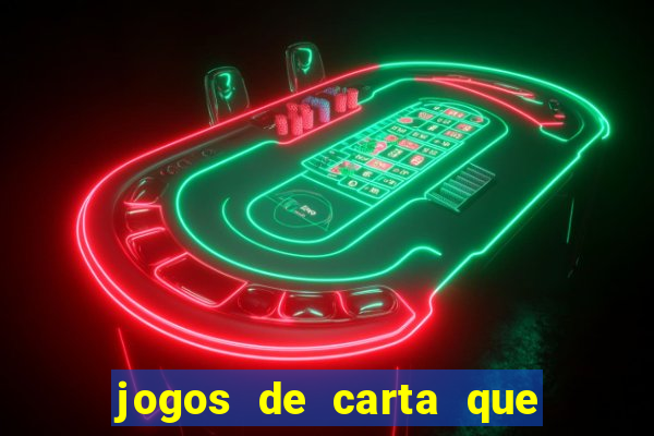 jogos de carta que ganha dinheiro